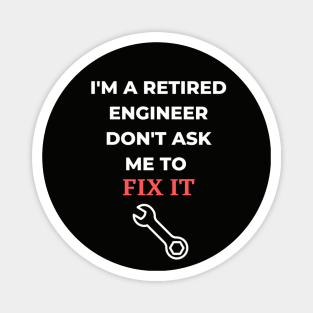 I'm a Retired Engineer Magnet